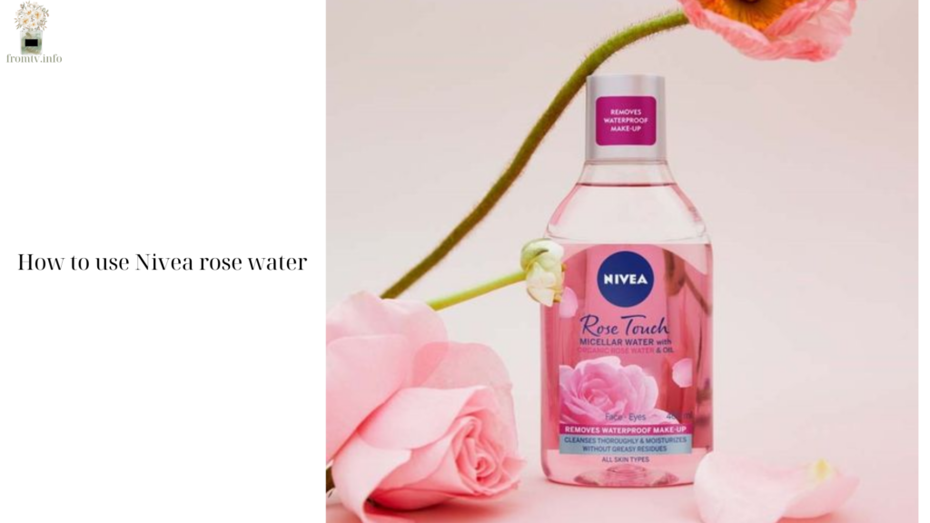 How to use Nivea rose water (2)