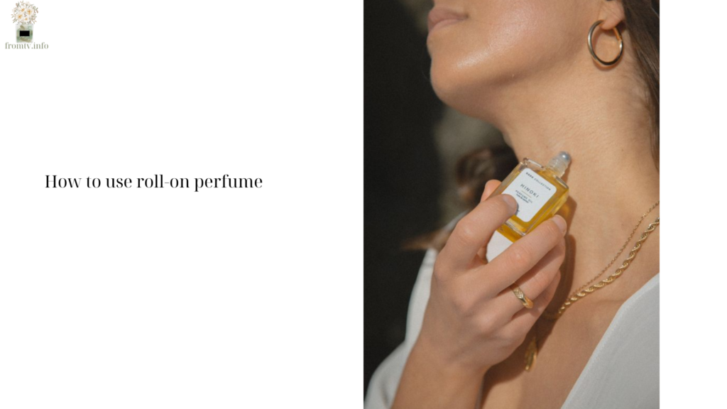 How to use roll-on perfume