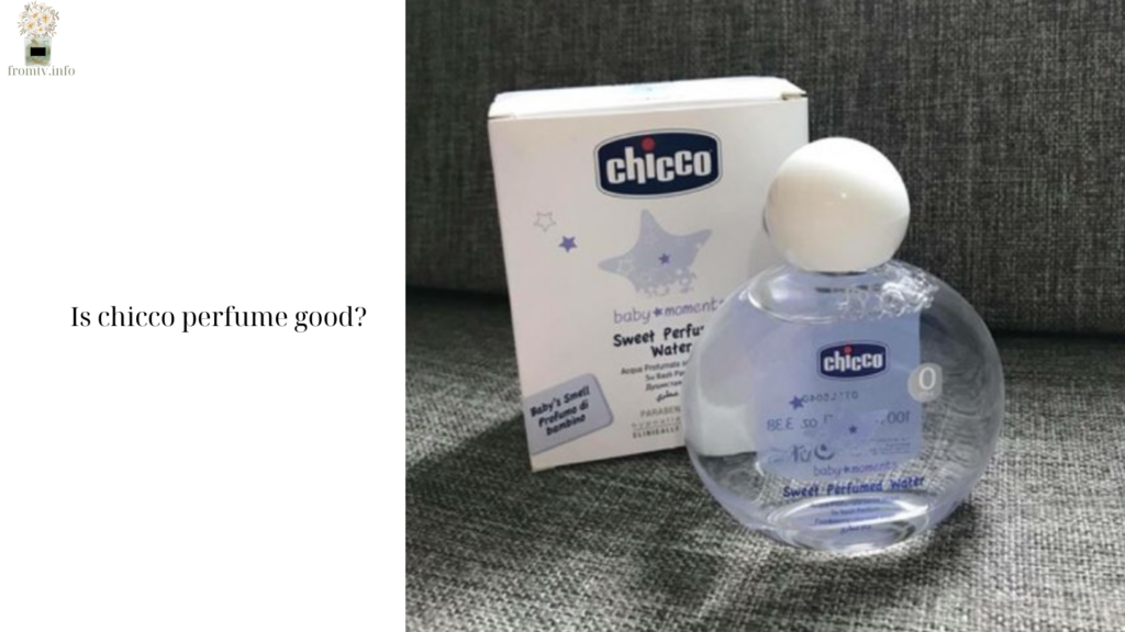 Is chicco perfume good