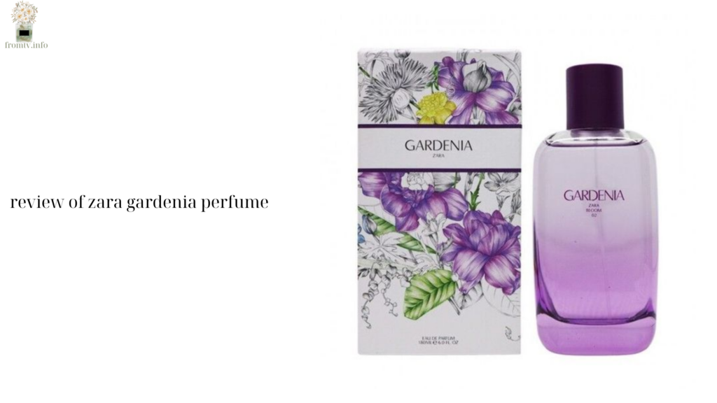 review of zara gardenia perfume